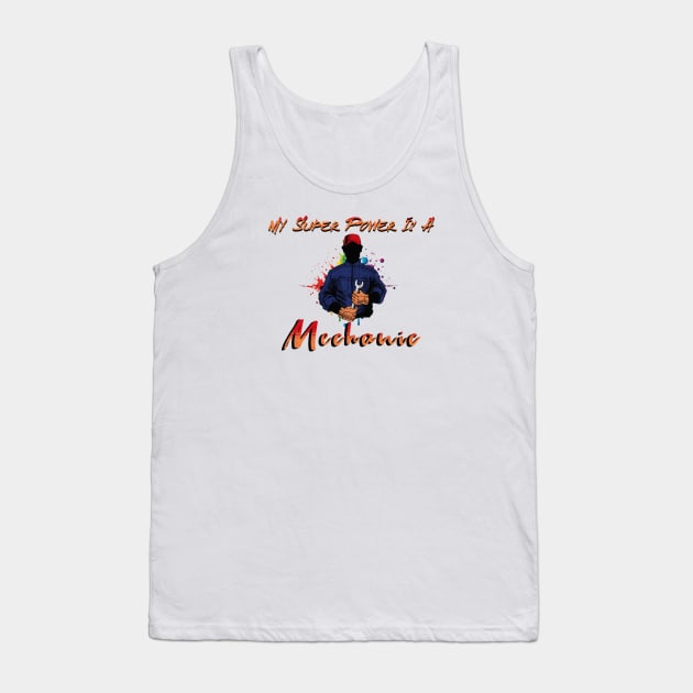 My Super Power is A Mechanic Tank Top by Morsll